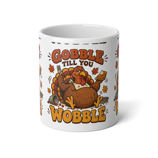 Gobble ’Til You Wobble Thanksgiving Turkey Jumbo Mug